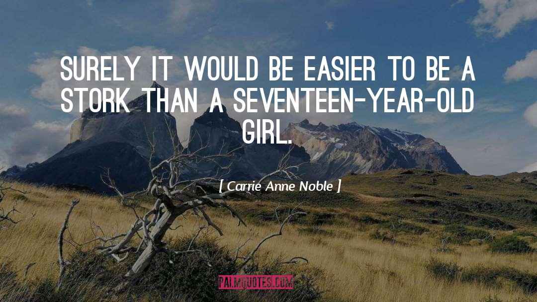 Carrie Anne Noble Quotes: Surely it would be easier