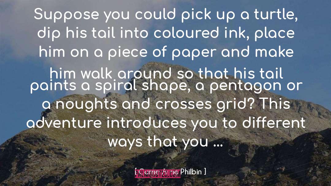 Carrie Anne Philbin Quotes: Suppose you could pick up