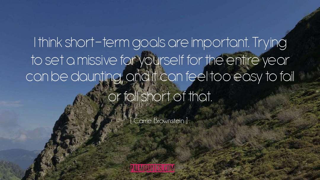 Carrie Brownstein Quotes: I think short-term goals are