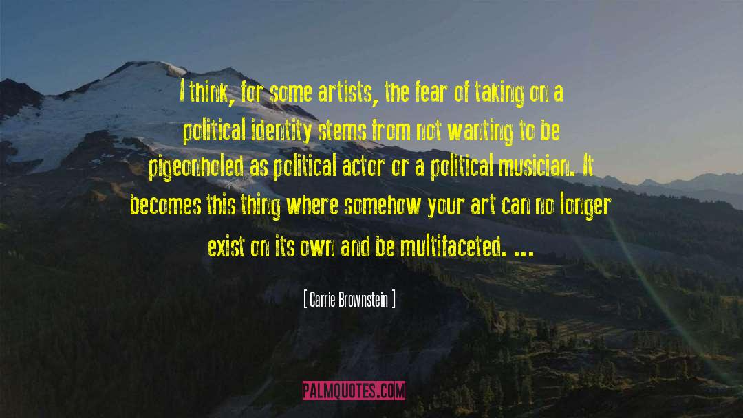 Carrie Brownstein Quotes: I think, for some artists,