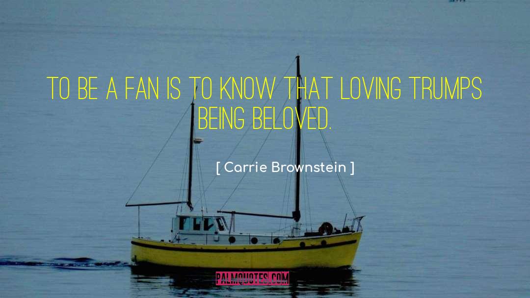 Carrie Brownstein Quotes: to be a fan is