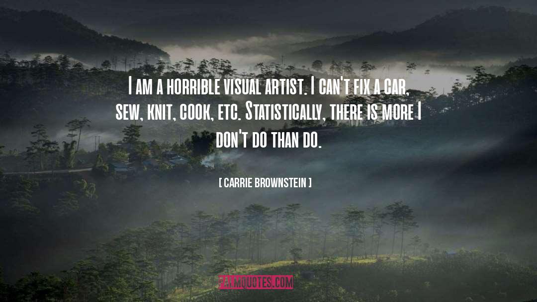 Carrie Brownstein Quotes: I am a horrible visual