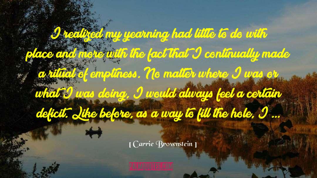 Carrie Brownstein Quotes: I realized my yearning had