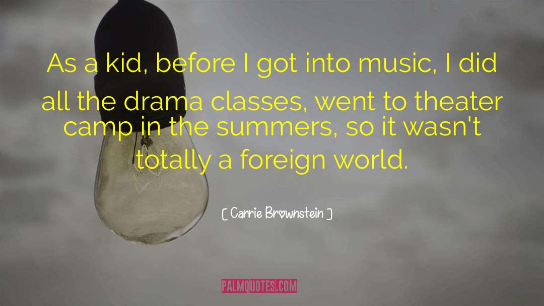Carrie Brownstein Quotes: As a kid, before I