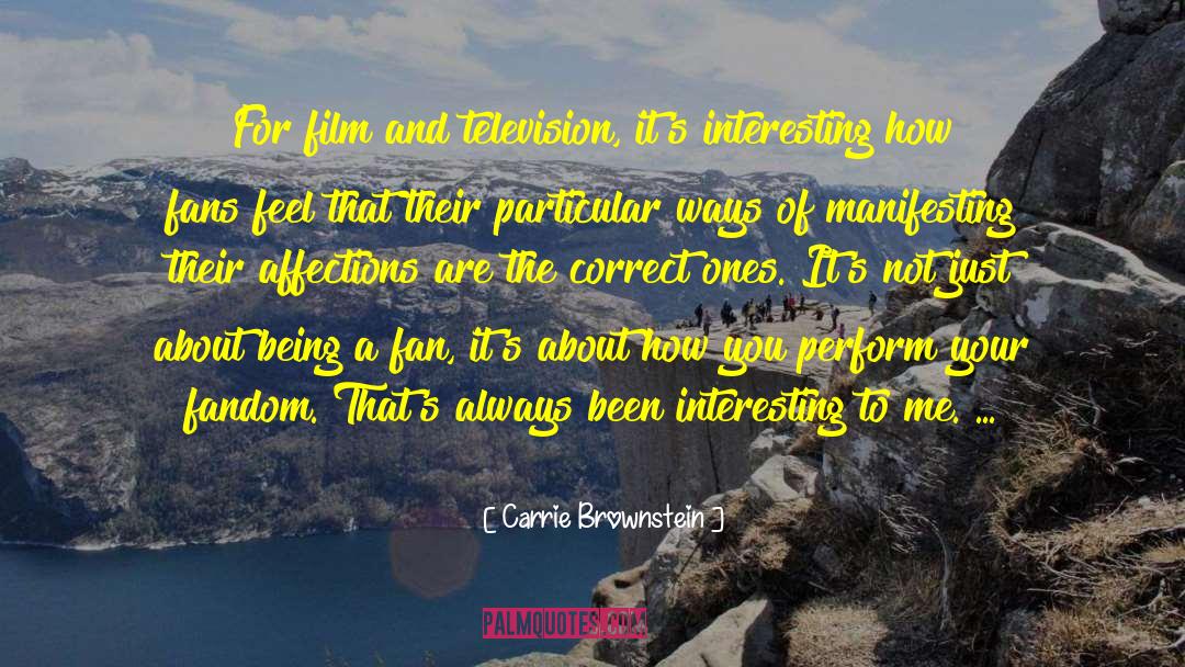 Carrie Brownstein Quotes: For film and television, it's