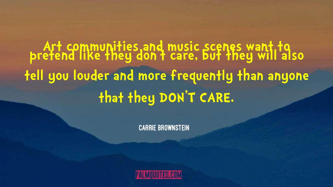 Carrie Brownstein Quotes: Art communities and music scenes