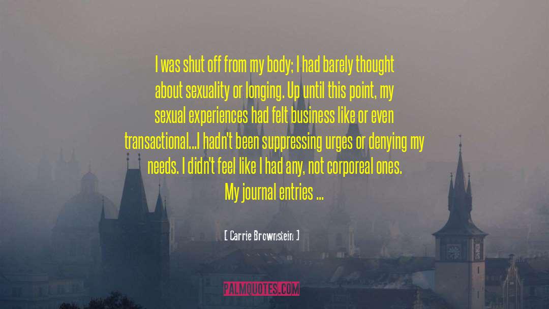 Carrie Brownstein Quotes: I was shut off from
