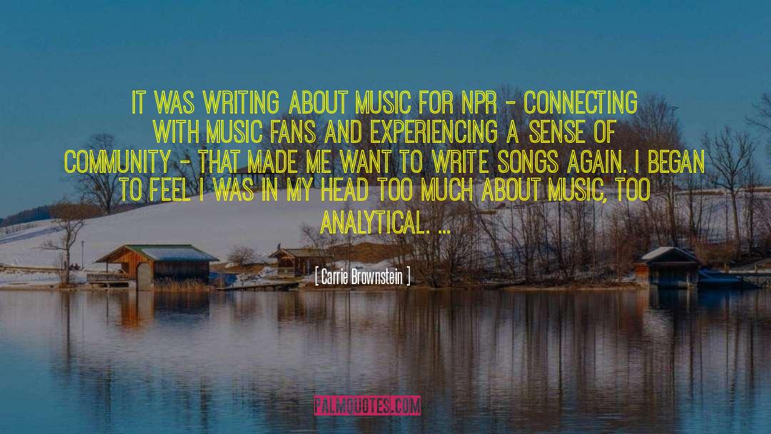 Carrie Brownstein Quotes: It was writing about music