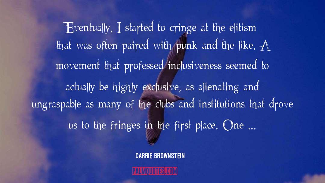 Carrie Brownstein Quotes: Eventually, I started to cringe