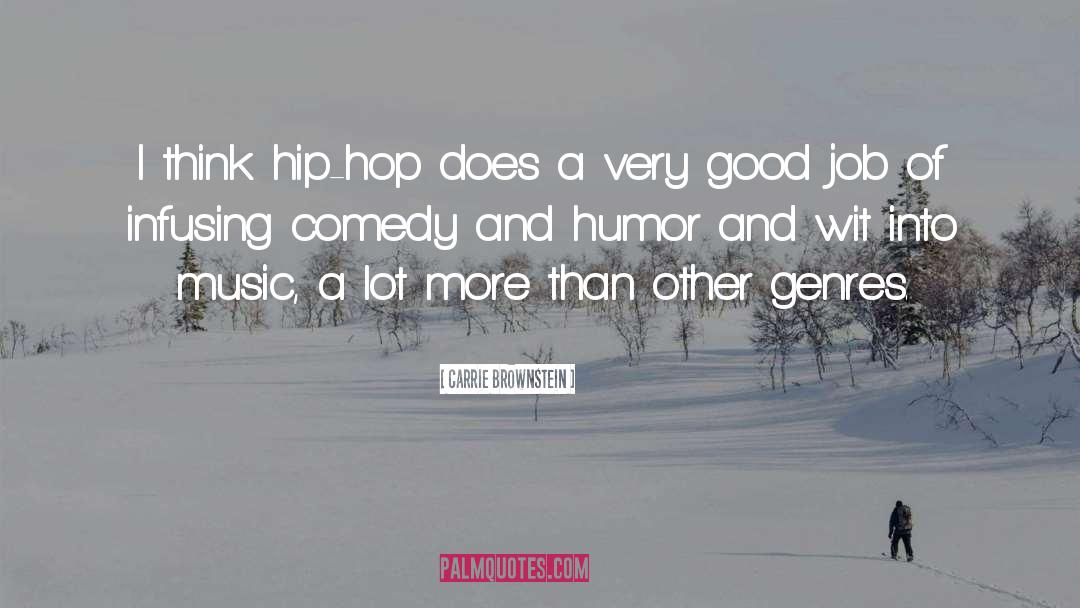 Carrie Brownstein Quotes: I think hip-hop does a