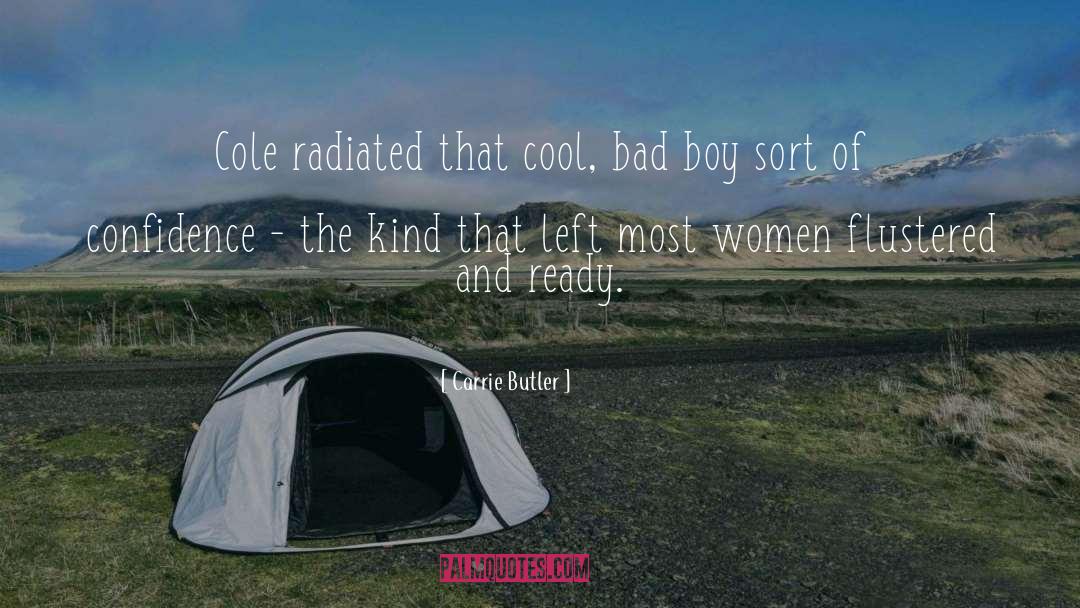 Carrie Butler Quotes: Cole radiated that cool, bad