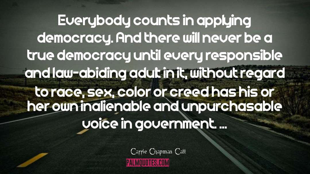 Carrie Chapman Catt Quotes: Everybody counts in applying democracy.