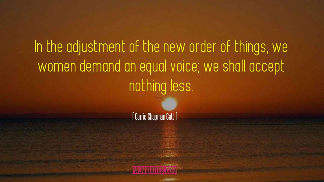 Carrie Chapman Catt Quotes: In the adjustment of the