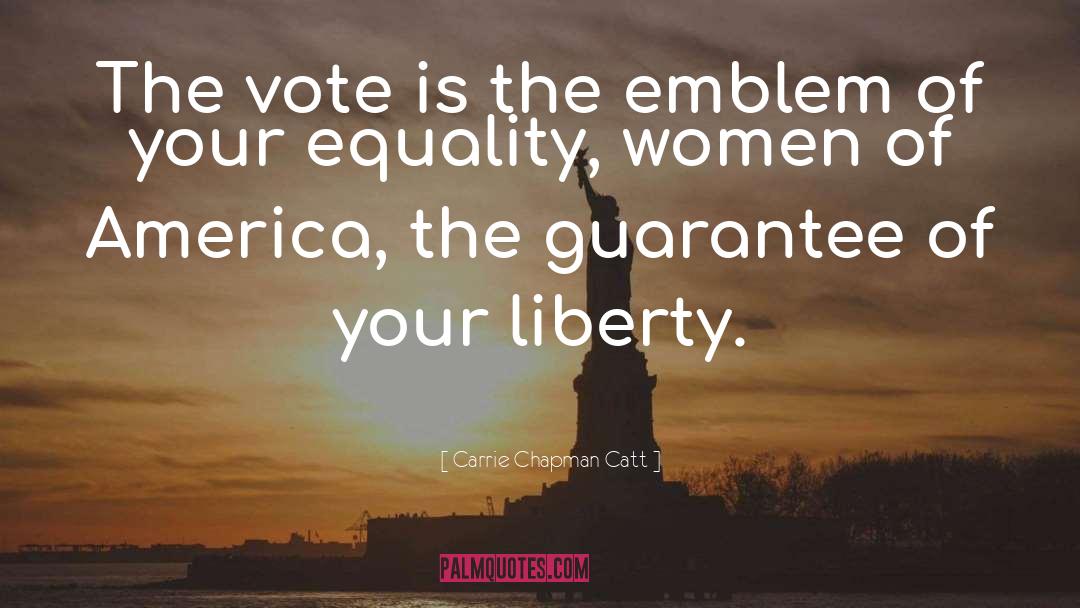 Carrie Chapman Catt Quotes: The vote is the emblem