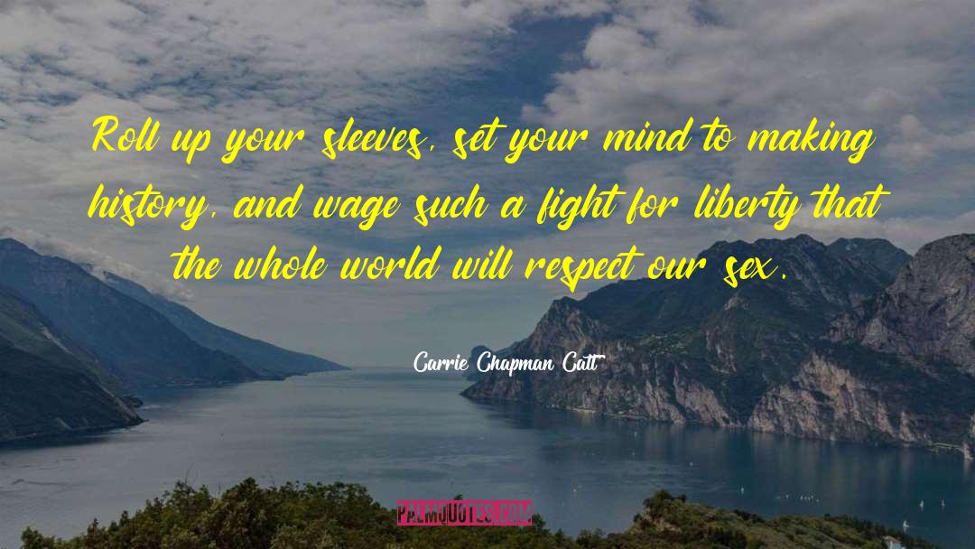 Carrie Chapman Catt Quotes: Roll up your sleeves, set