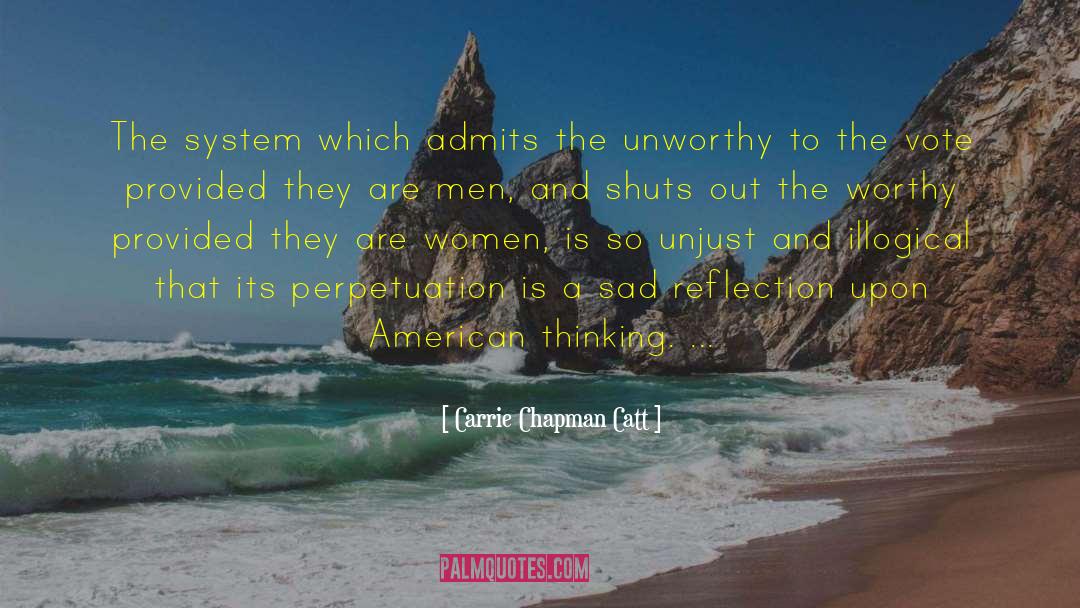 Carrie Chapman Catt Quotes: The system which admits the