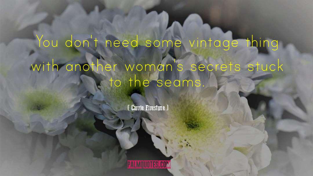 Carrie Firestone Quotes: You don't need some vintage