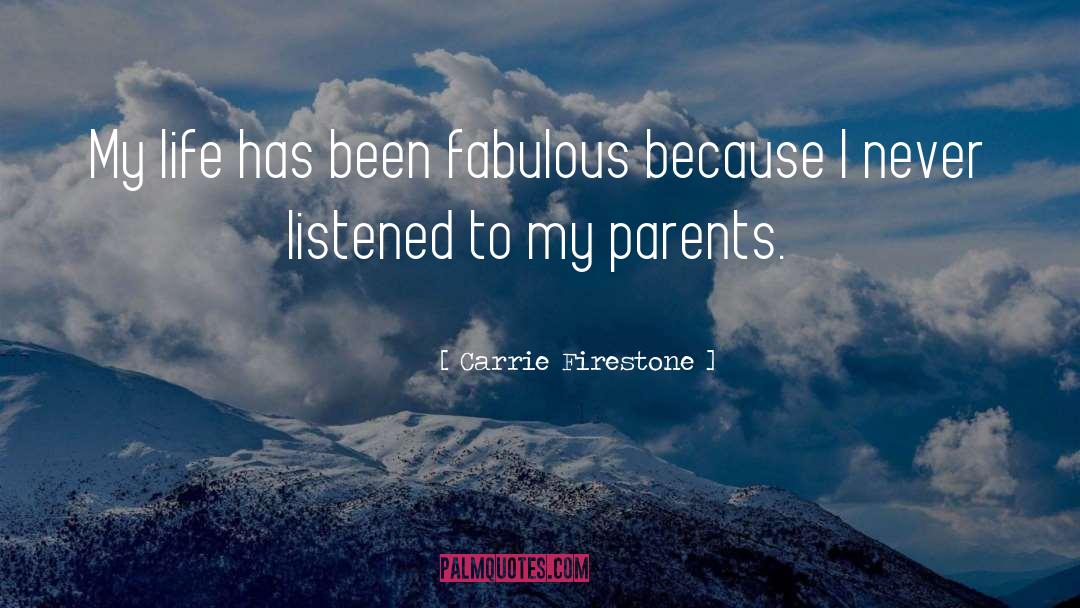 Carrie Firestone Quotes: My life has been fabulous