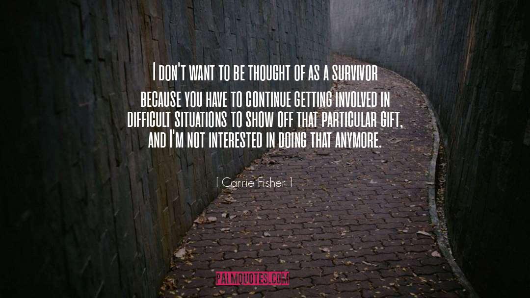 Carrie Fisher Quotes: I don't want to be