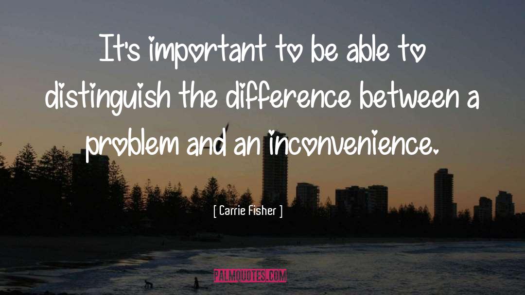 Carrie Fisher Quotes: It's important to be able