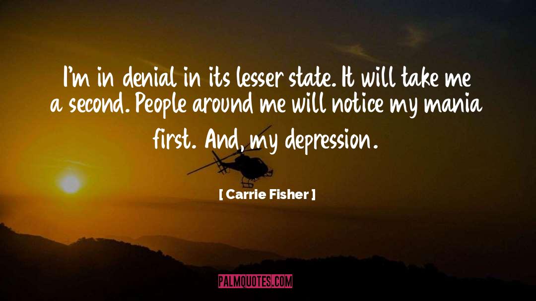 Carrie Fisher Quotes: I'm in denial in its