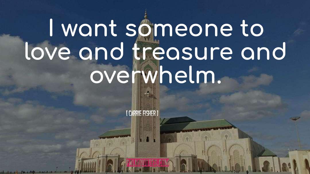 Carrie Fisher Quotes: I want someone to love