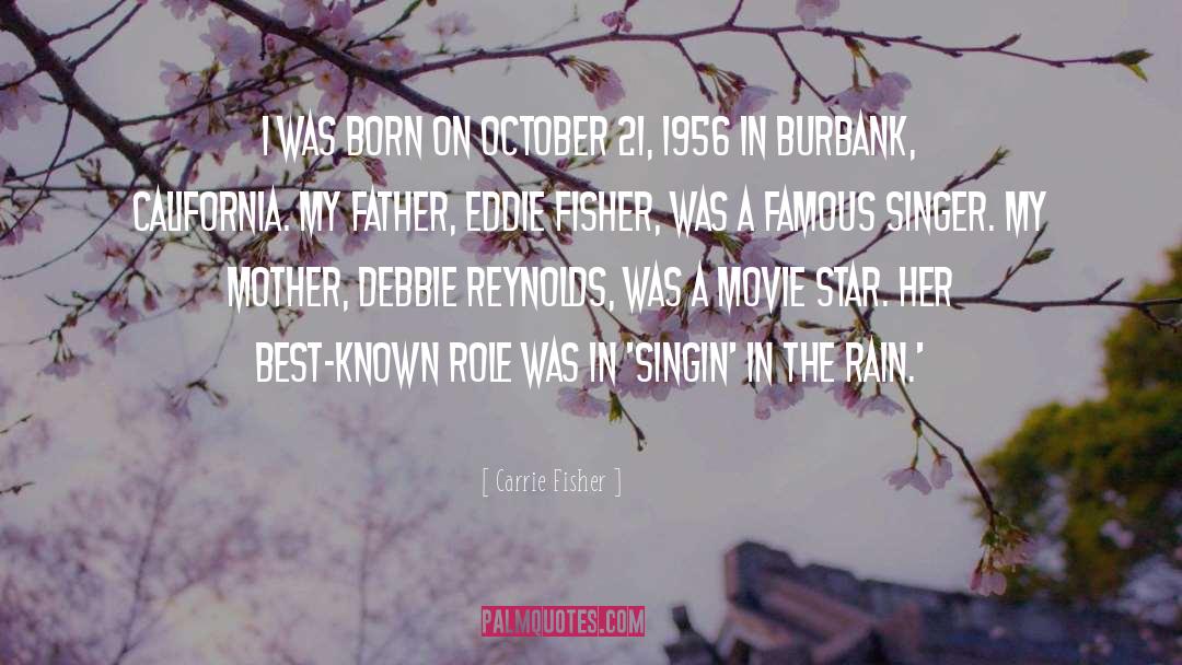 Carrie Fisher Quotes: I was born on October