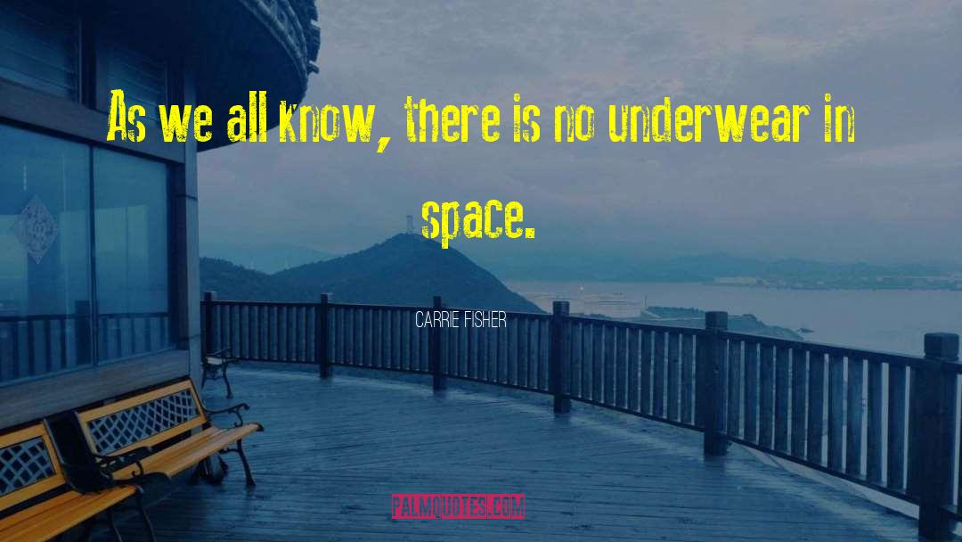 Carrie Fisher Quotes: As we all know, there