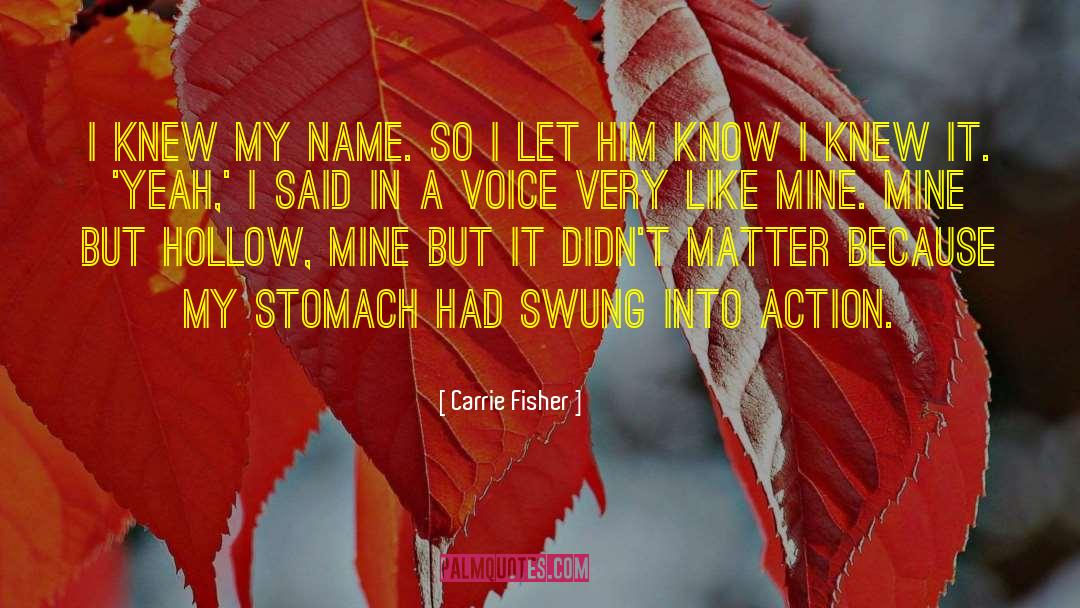 Carrie Fisher Quotes: I knew my name. So