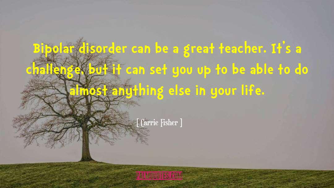 Carrie Fisher Quotes: Bipolar disorder can be a