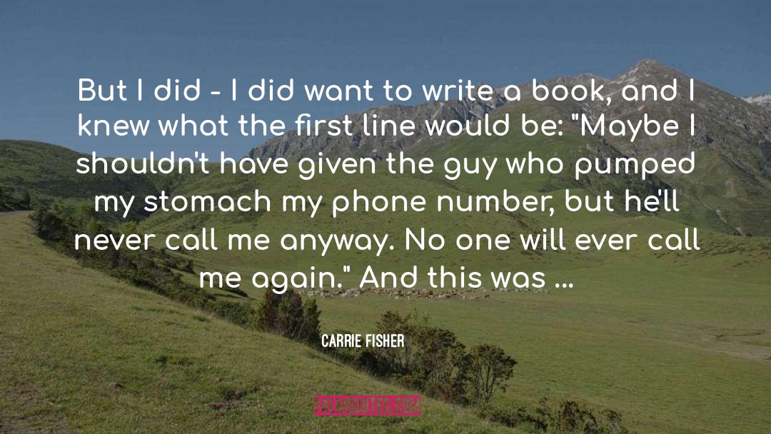 Carrie Fisher Quotes: But I did - I