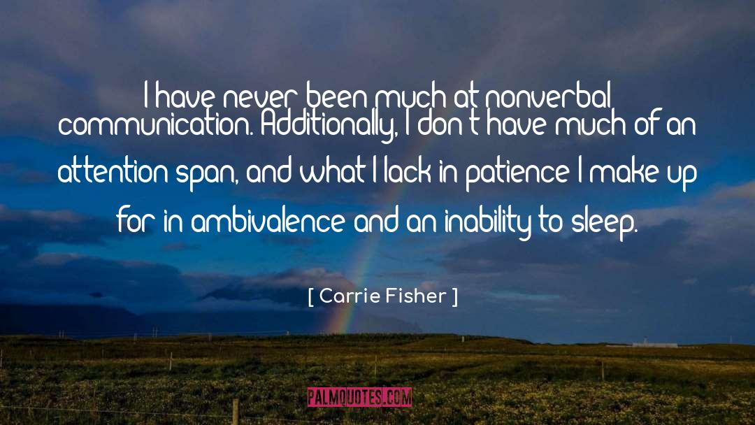 Carrie Fisher Quotes: I have never been much