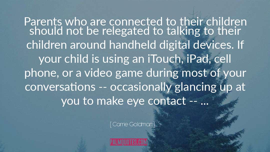 Carrie Goldman Quotes: Parents who are connected to