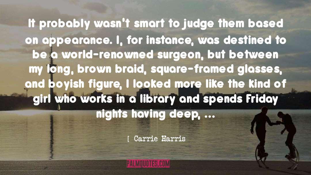 Carrie Harris Quotes: It probably wasn't smart to