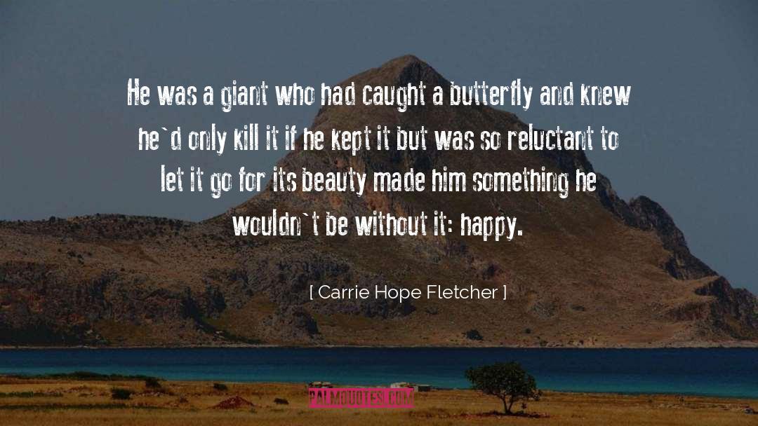 Carrie Hope Fletcher Quotes: He was a giant who