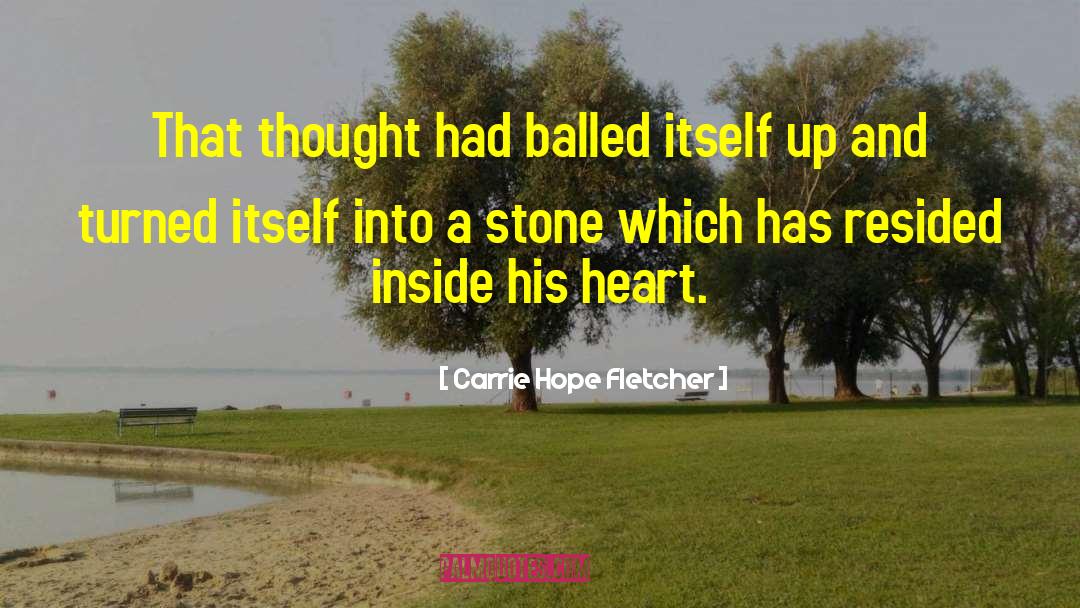 Carrie Hope Fletcher Quotes: That thought had balled itself