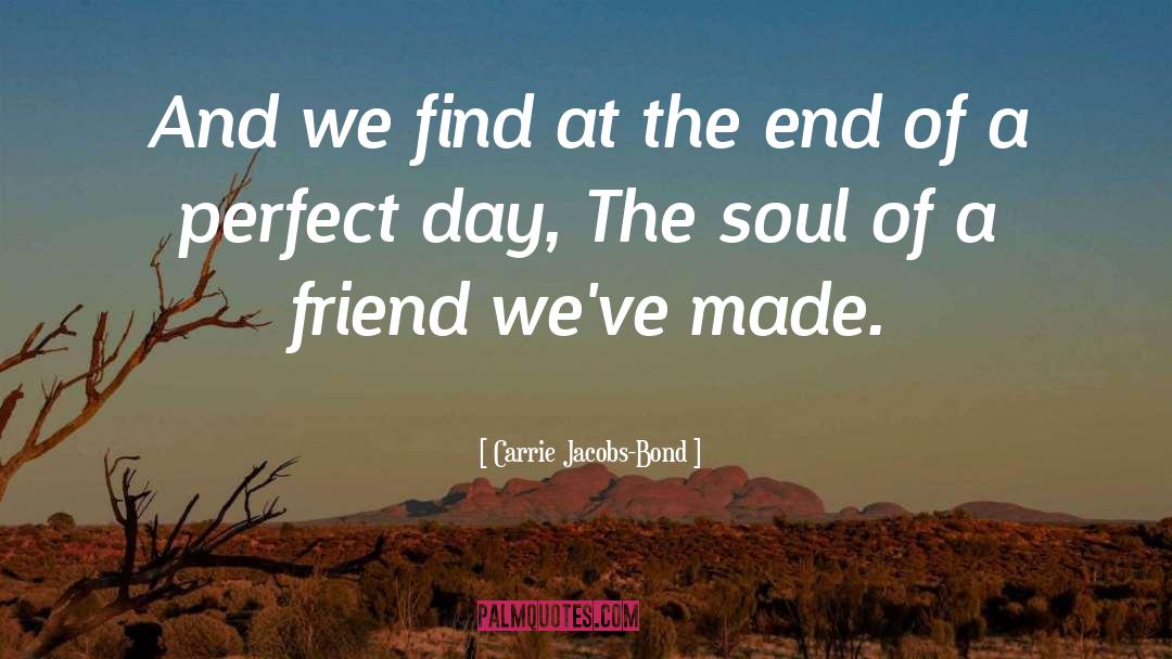 Carrie Jacobs-Bond Quotes: And we find at the