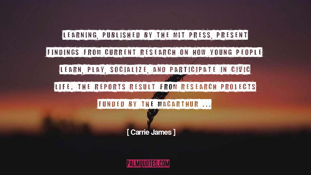 Carrie James Quotes: Learning, published by the MIT