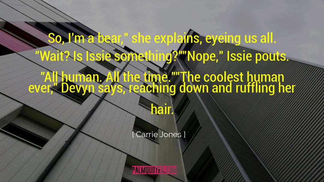 Carrie Jones Quotes: So, I'm a bear,