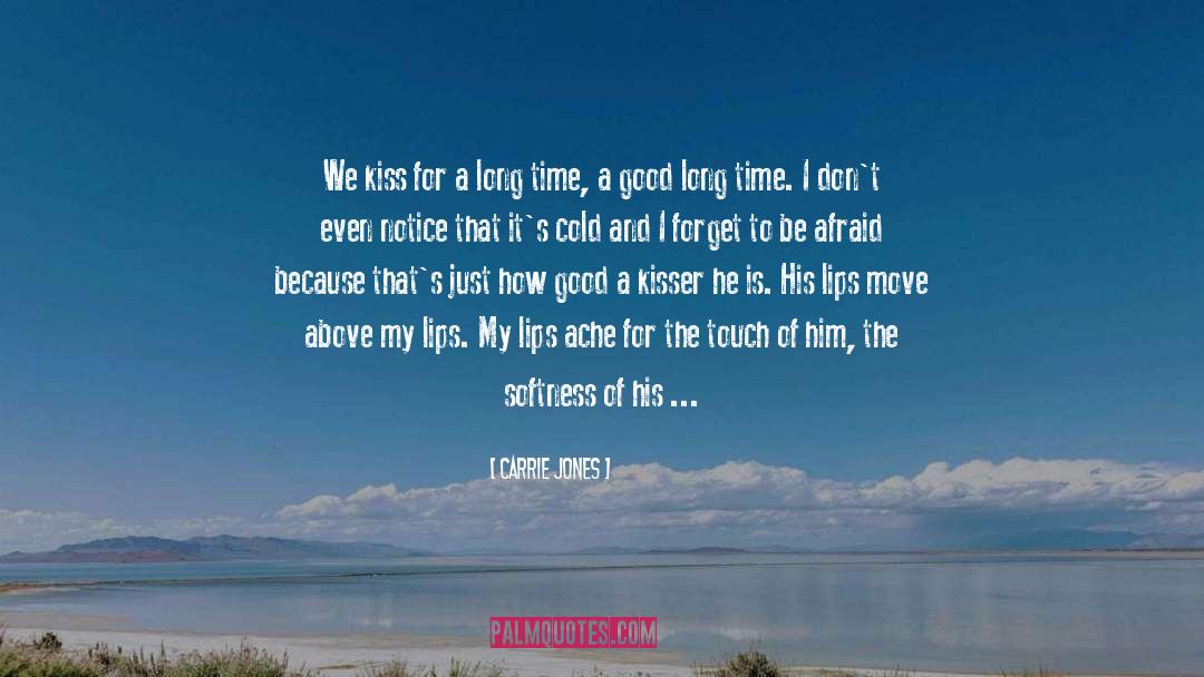 Carrie Jones Quotes: We kiss for a long