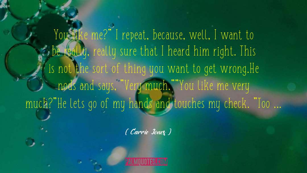 Carrie Jones Quotes: You like me?