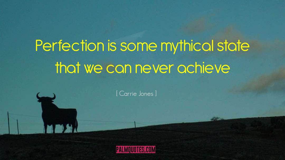 Carrie Jones Quotes: Perfection is some mythical state