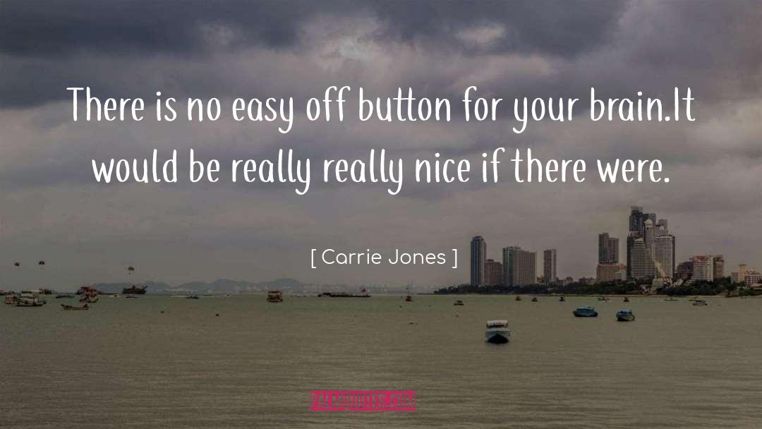 Carrie Jones Quotes: There is no easy off