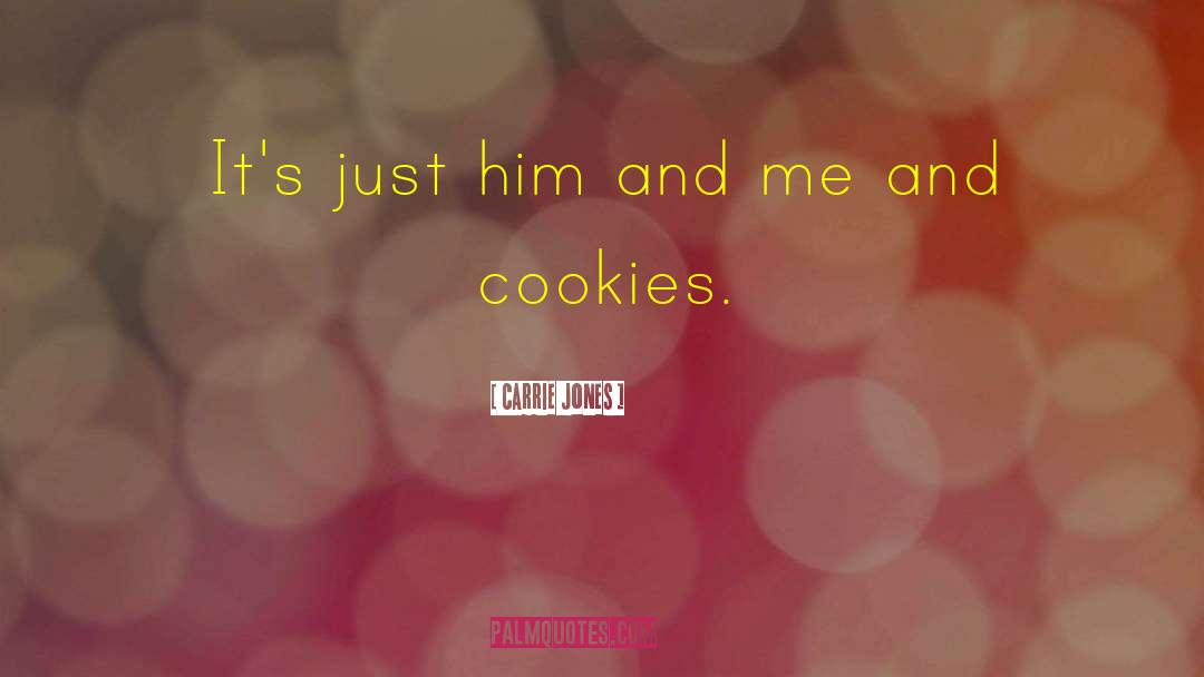 Carrie Jones Quotes: It's just him and me