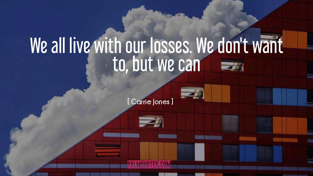 Carrie Jones Quotes: We all live with our