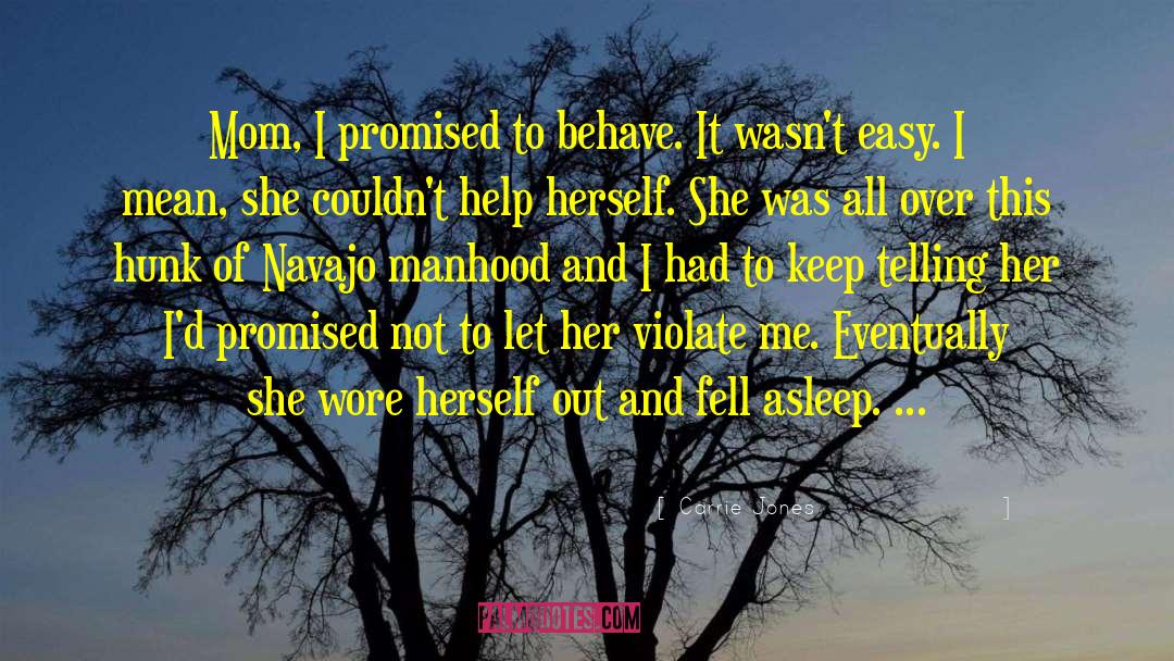 Carrie Jones Quotes: Mom, I promised to behave.