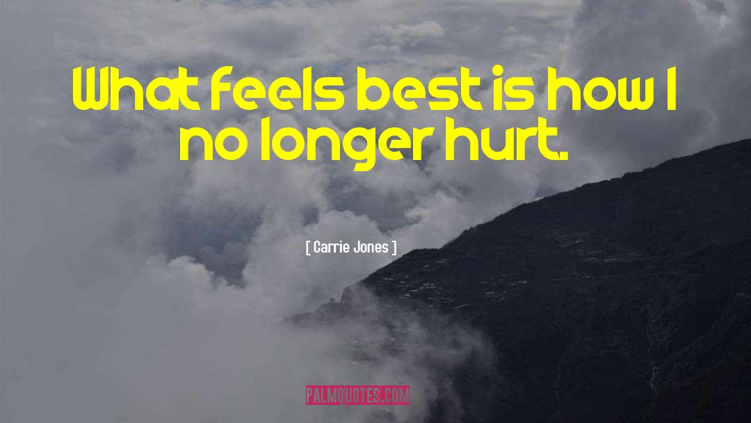 Carrie Jones Quotes: What feels best is how