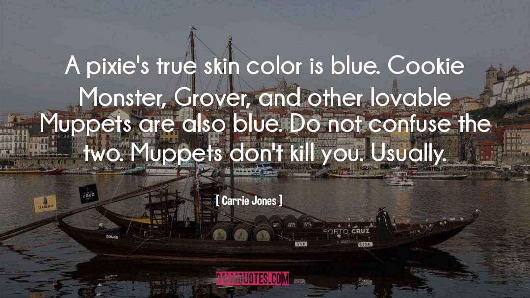 Carrie Jones Quotes: A pixie's true skin color