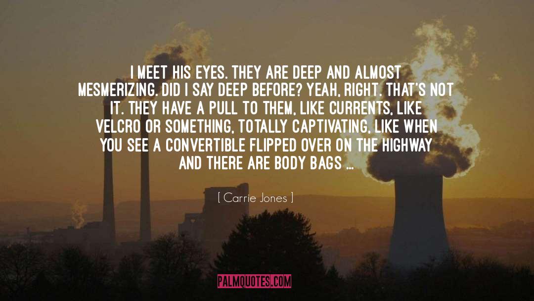 Carrie Jones Quotes: I meet his eyes. They