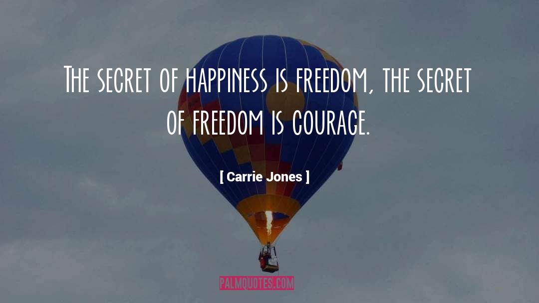 Carrie Jones Quotes: The secret of happiness is